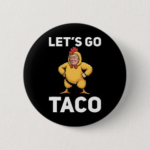 Laten we gaan Taco Grappige Trump Kip Pak Grappig Ronde Button 5,7 Cm