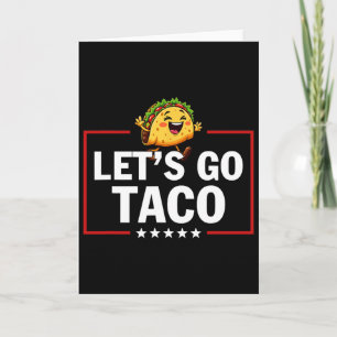 Laten we gaan Taco Grappige Trump Komt Altijd Teko Kaart