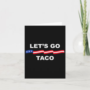 Laten we gaan Taco Grappige Trump Komt Altijd Teko Kaart