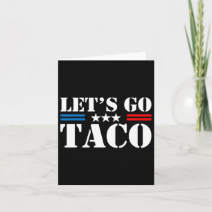 Laten we gaan Taco Grappige Trump Komt altijd teko Kaart