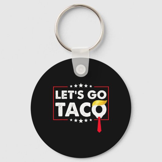 Laten we gaan Taco Grappige Trump Komt altijd teko Sleutelhanger (Voorkant)