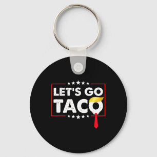 Laten we gaan Taco Grappige Trump Komt Altijd Teko Sleutelhanger