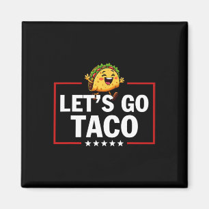 Laten we gaan Taco Grappige Trump Komt altijd teru Magneet