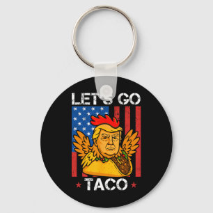 Laten we gaan Taco Grappige Trump Ontwricht Altijd Sleutelhanger