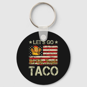 Laten we gaan Taco Grappige Trump Piept Altijd 15 Sleutelhanger