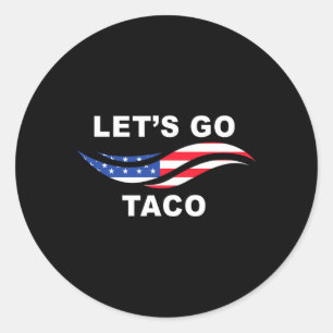 Laten we gaan Taco Grappige Trump Piept Altijd 24 Ronde Sticker