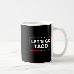 Laten we gaan Taco Grappige Trump Piept Altijd 2 Koffiemok
