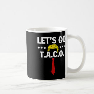 Laten we gaan Taco Grappige Trump Piept Altijd 38 Koffiemok