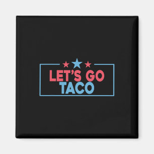 Laten we gaan Taco Grappige Trump Piept altijd uit Magneet