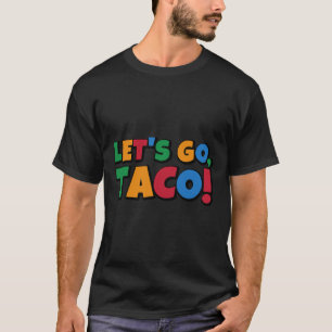 Laten we gaan Taco' Kip Trump Tarief  T-shirt
