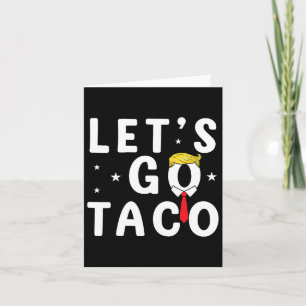 Laten we gaan Taco Shirt Funny Trump altijd kippen Kaart