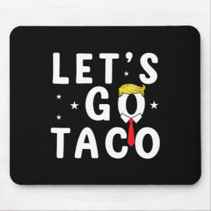 Laten we gaan Taco Shirt Funny Trump altijd kippen Muismat