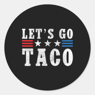 Laten we gaan Taco Shirt Funny Trump altijd kippen Ronde Sticker