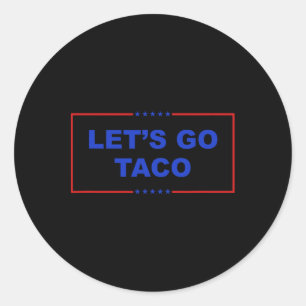 Laten we gaan Taco Shirt Laten we gaan Taco Taco a Ronde Sticker