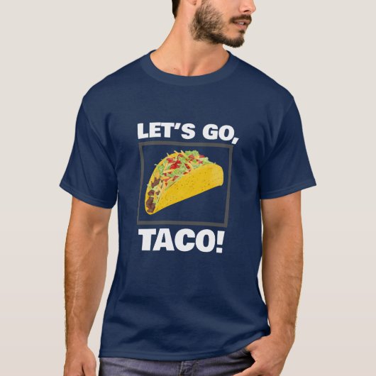 LATEN WE GAAN, TACO! T-Shirt (Voorkant)