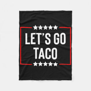 Laten we gaan Taco Trump altijd bezwijkt 7  Fleece Deken
