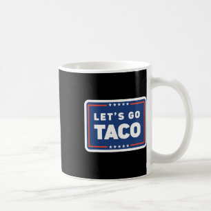 Laten we gaan Taco Trump altijd bezwijkt Grappige Koffiemok