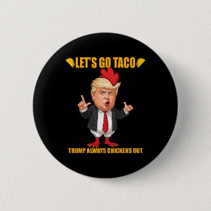 Laten we gaan Taco Trump altijd bezwijkt Kippen ui Ronde Button 5,7 Cm