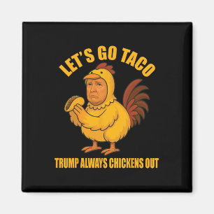 Laten we gaan Taco Trump altijd kippen uit grappig Magneet