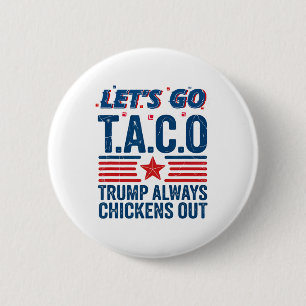 Laten we gaan Taco Trump altijd kippen uit grappig Ronde Button 5,7 Cm