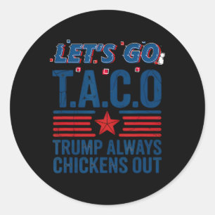 Laten we gaan Taco Trump altijd kippen uit grappig Ronde Sticker