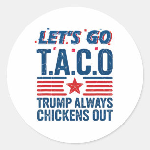 Laten we gaan Taco Trump altijd kippen uit grappig Ronde Sticker