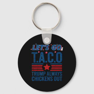 Laten we gaan Taco Trump altijd kippen uit grappig Sleutelhanger