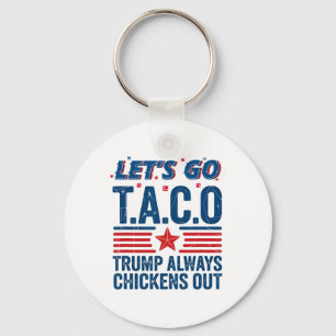 Laten we gaan Taco Trump altijd kippen uit grappig Sleutelhanger