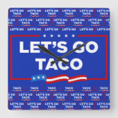 Laten we gaan Taco Trump altijd kippen uit grappig Vierkante Klok (Voorkant)