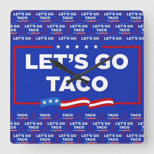 Laten we gaan Taco Trump altijd kippen uit grappig Vierkante Klok (Voorkant)