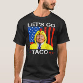 Laten we gaan Taco Trump altijd kippen uit satiris T-shirt (Voorkant)