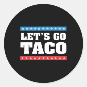 Laten we gaan Taco Trump altijd kippen uit Taco T- Ronde Sticker