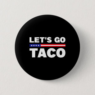 Laten we gaan Taco Trump altijd laat het afweten G Ronde Button 5,7 Cm
