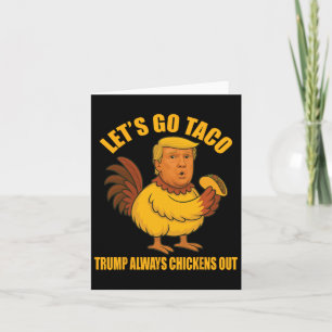 Laten we gaan Taco Trump kippen altijd uit grappig Kaart