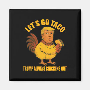 Laten we gaan Taco Trump kippen altijd uit grappig Magneet