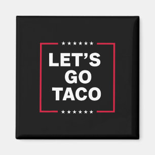 Laten we gaan Taco Trump kippen altijd uit grappig Magneet