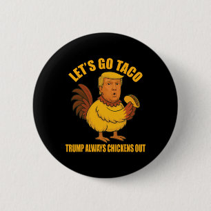 Laten we gaan Taco Trump kippen altijd uit grappig Ronde Button 5,7 Cm