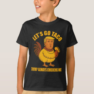 Laten we gaan Taco Trump kippen altijd uit grappig T-shirt