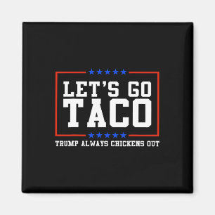 Laten we gaan Taco Trump stapt altijd uit Magneet