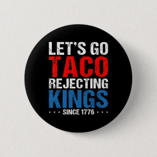 Laten we gaan Taco Weigerende Koningen Sinds 1776 Ronde Button 5,7 Cm