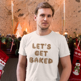 Laten we gebakken peperkoekjes halen t-shirt