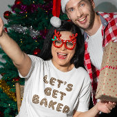 Laten we gebakken peperkoekjes halen t-shirt