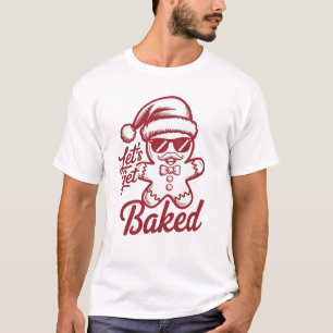 Laten we gebakken worden Snarky kerst sarcastisch T-shirt