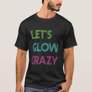Laten We Gek Gloeien Voor Kleur Py Glow Py T-shirt