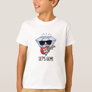 Laten we Gem Funny Jewel Pun nemen T-shirt