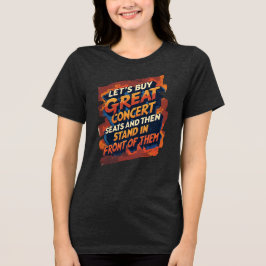 Laten we geweldige concertstoelen kopen om vooraan Tri-Blend shirt