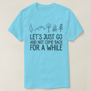 Laten we gewoon gaan kamperen of wandelen of rugpa t-shirt
