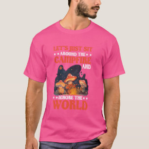 Laten we gewoon rond het kampvuur zitten en het ne t-shirt