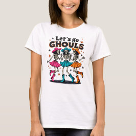 Laten we ghouls gaan t-shirt