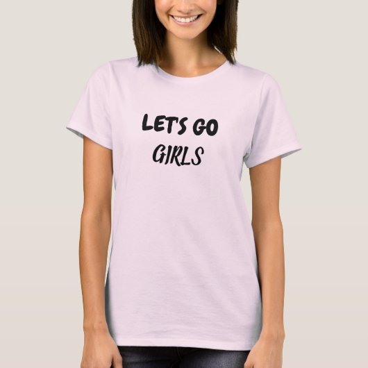 LATEN WE GIRLS T-Shirt GAAN (Voorkant)